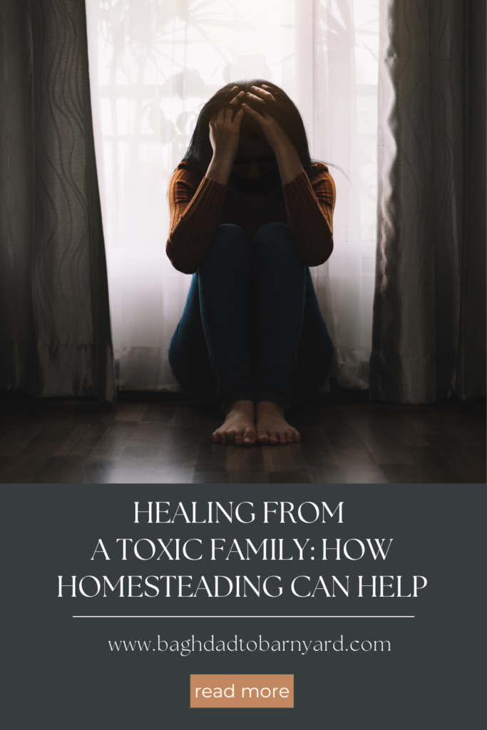 healing from a toxic family: how homesteading can help